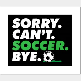 Can't Soccer Bye Goalie  Soccer Coach Player Posters and Art